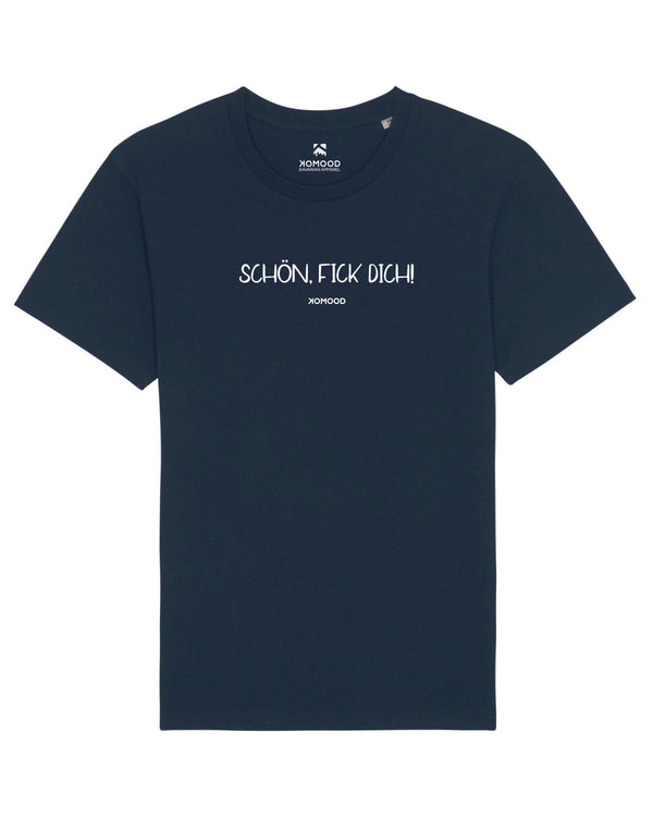 Schön, fck dich! - T-Shirt